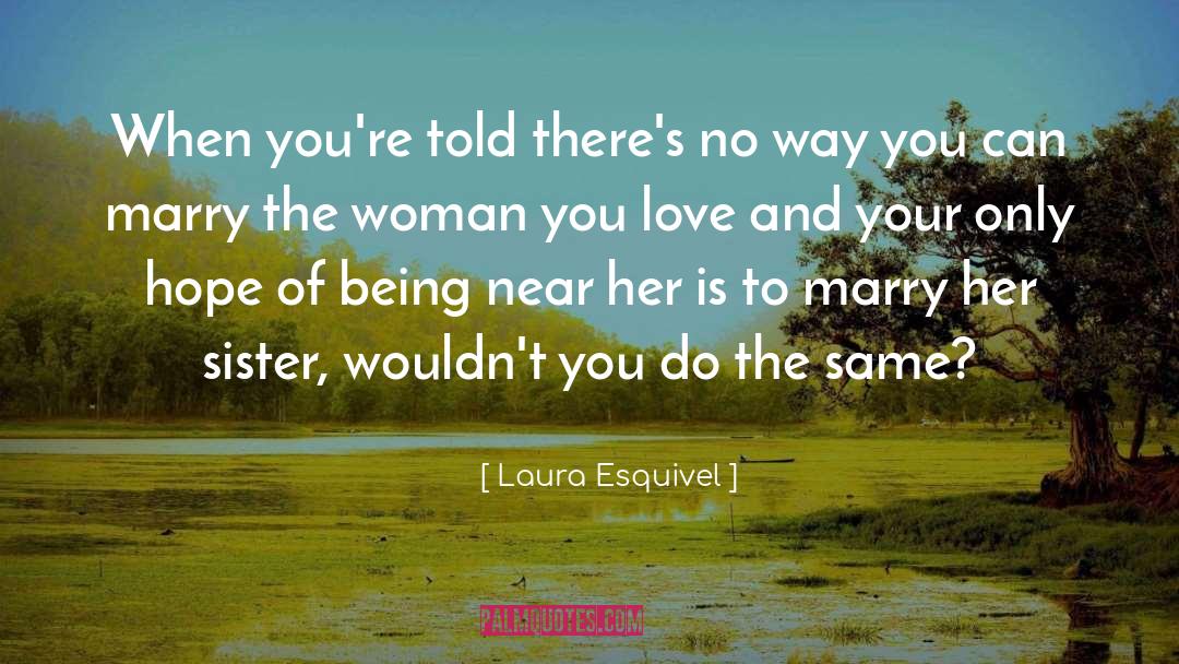 Marry Her quotes by Laura Esquivel