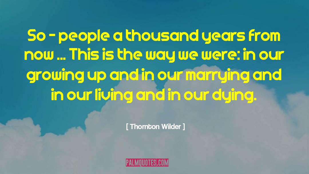 Marrying Her quotes by Thornton Wilder