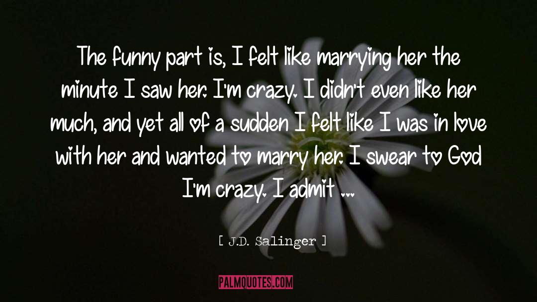 Marrying Her quotes by J.D. Salinger