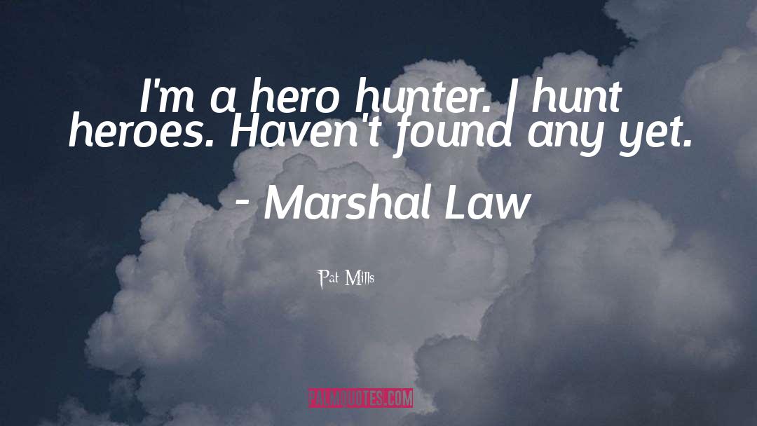 Marshal Law quotes by Pat Mills