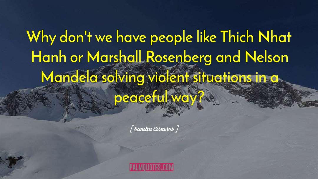 Marshall Rosenberg quotes by Sandra Cisneros
