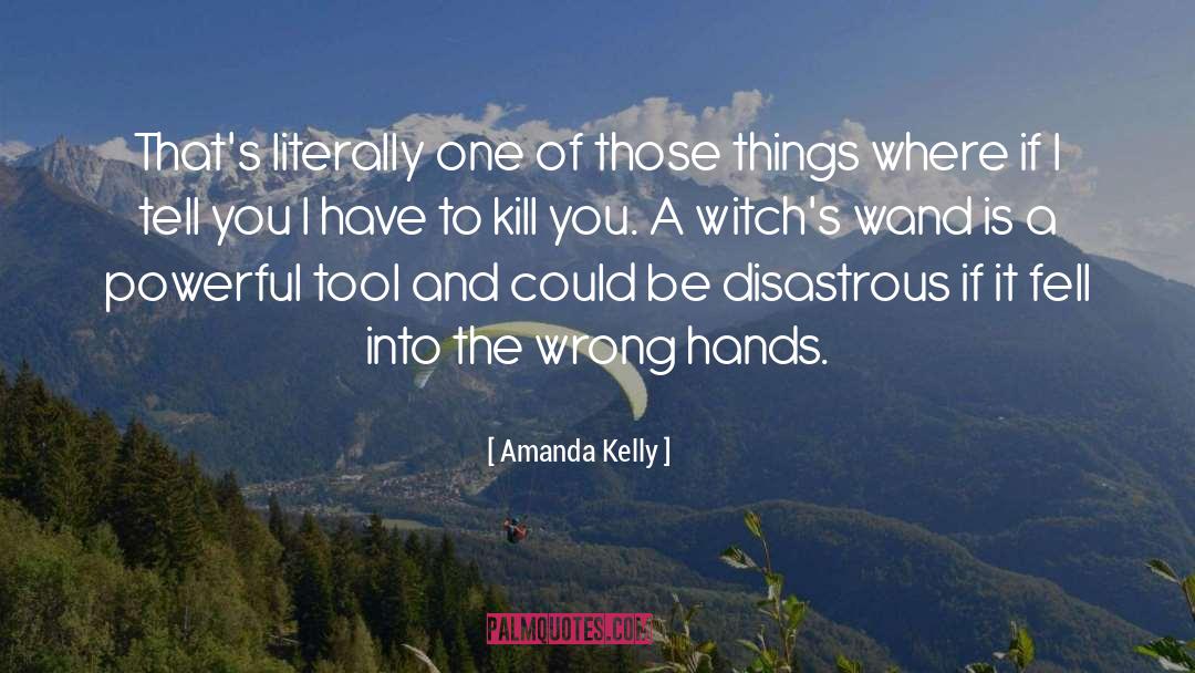 Marshalling Wands quotes by Amanda Kelly