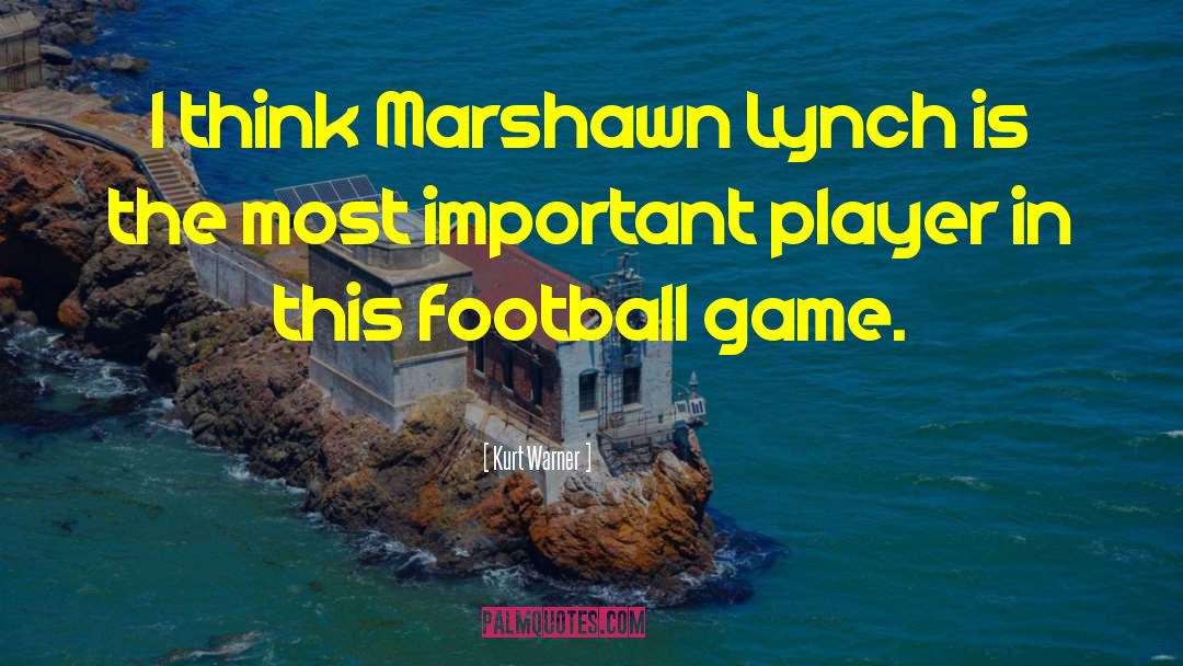 Marshawn Lynch quotes by Kurt Warner