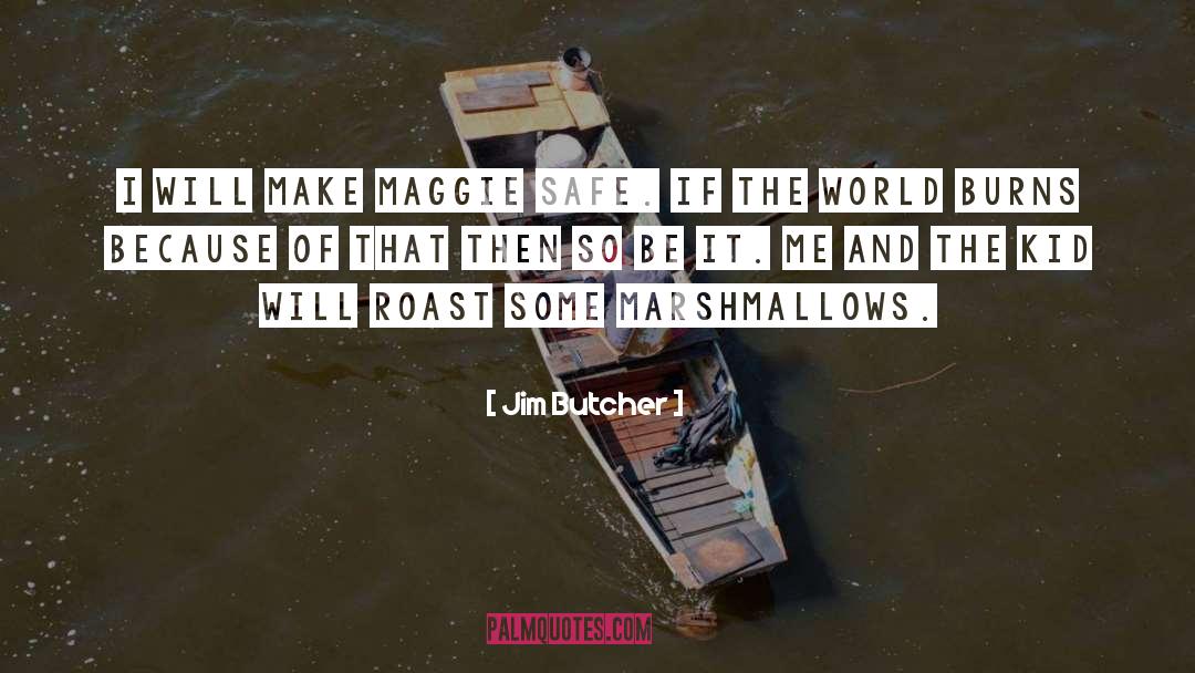 Marshmallow quotes by Jim Butcher