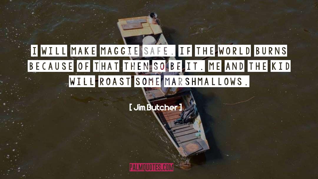Marshmallows quotes by Jim Butcher