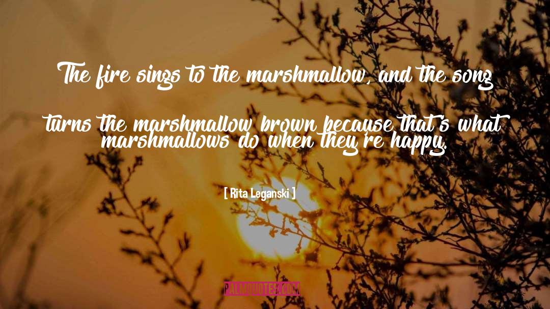Marshmallows quotes by Rita Leganski