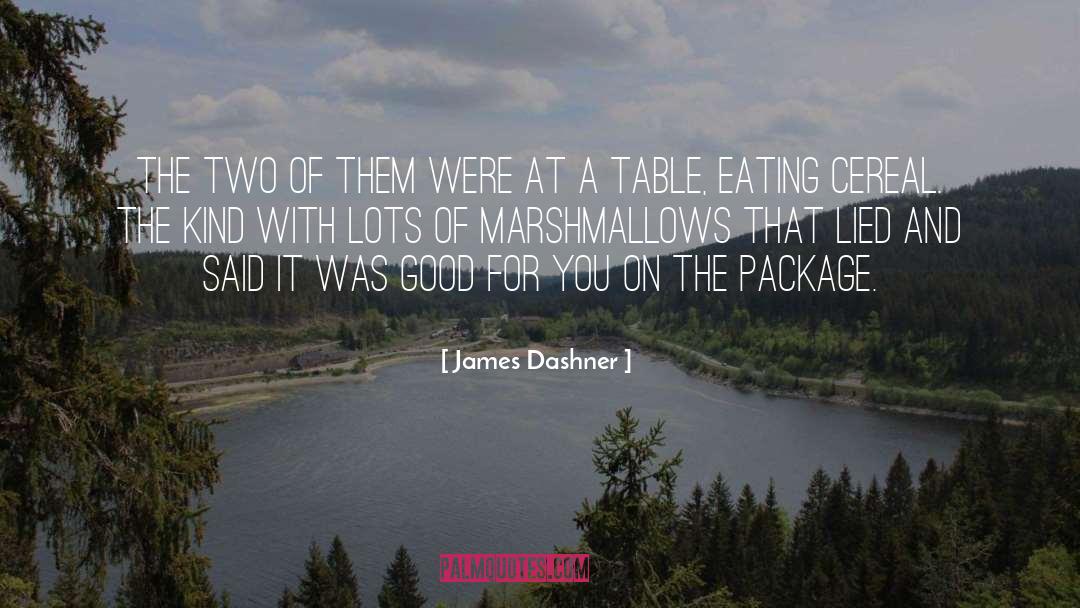Marshmallows quotes by James Dashner