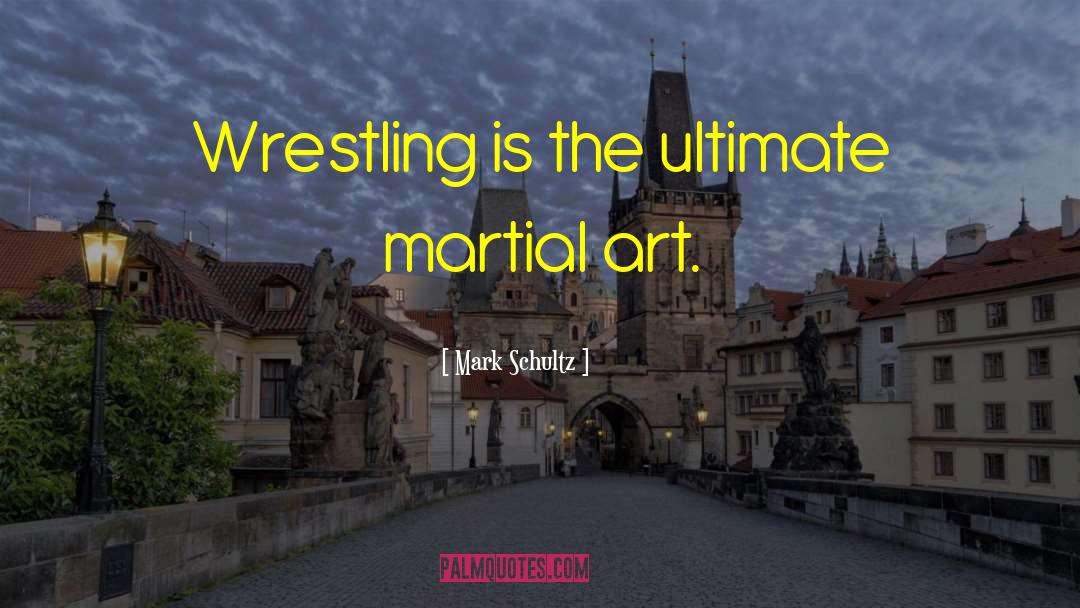 Martial Art Poetry quotes by Mark Schultz