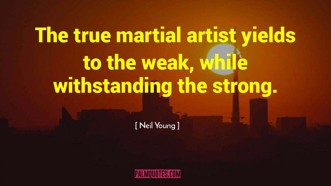 Martial Arts quotes by Neil Young