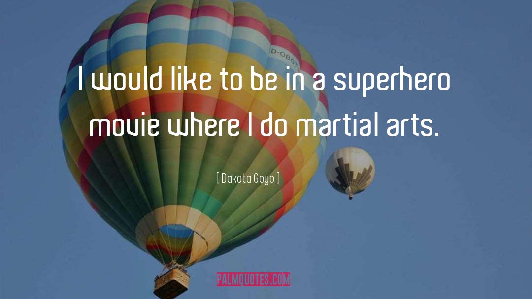 Martial Arts Training quotes by Dakota Goyo