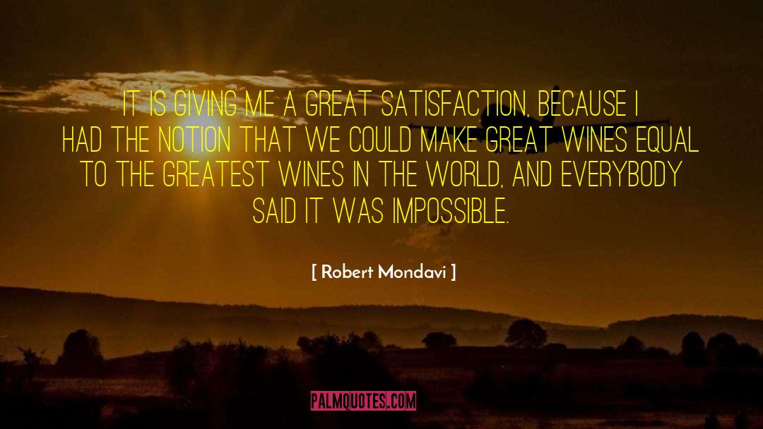 Martial Satisfaction quotes by Robert Mondavi