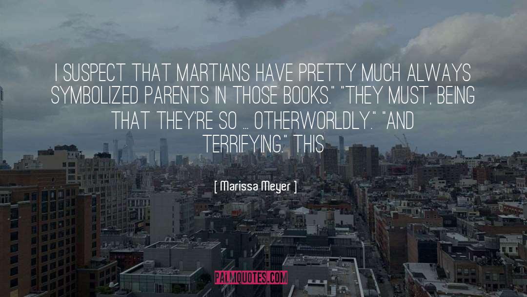 Martians quotes by Marissa Meyer