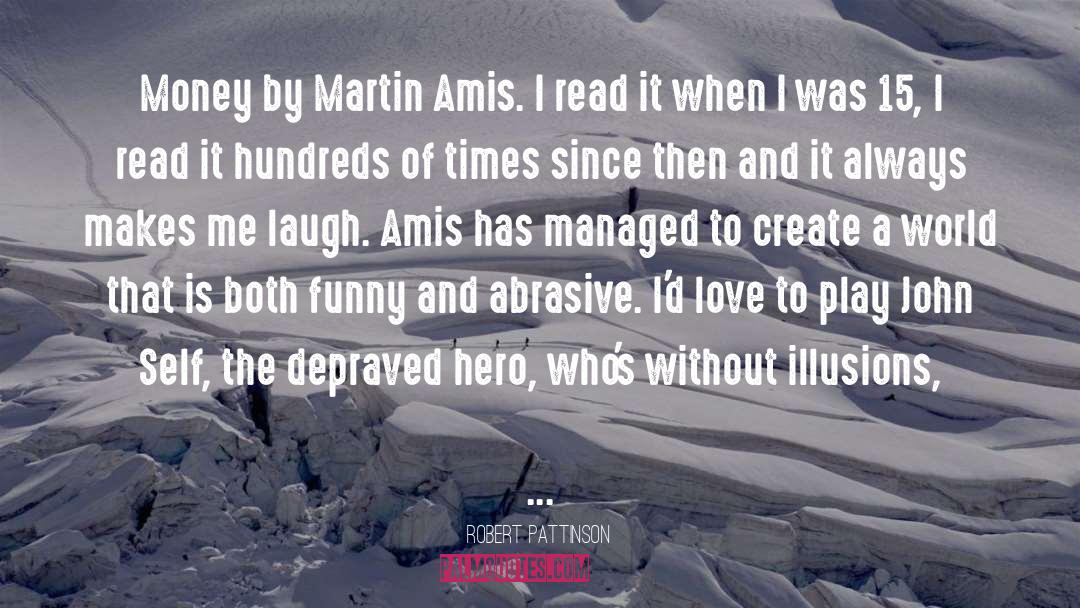 Martin Amis quotes by Robert Pattinson