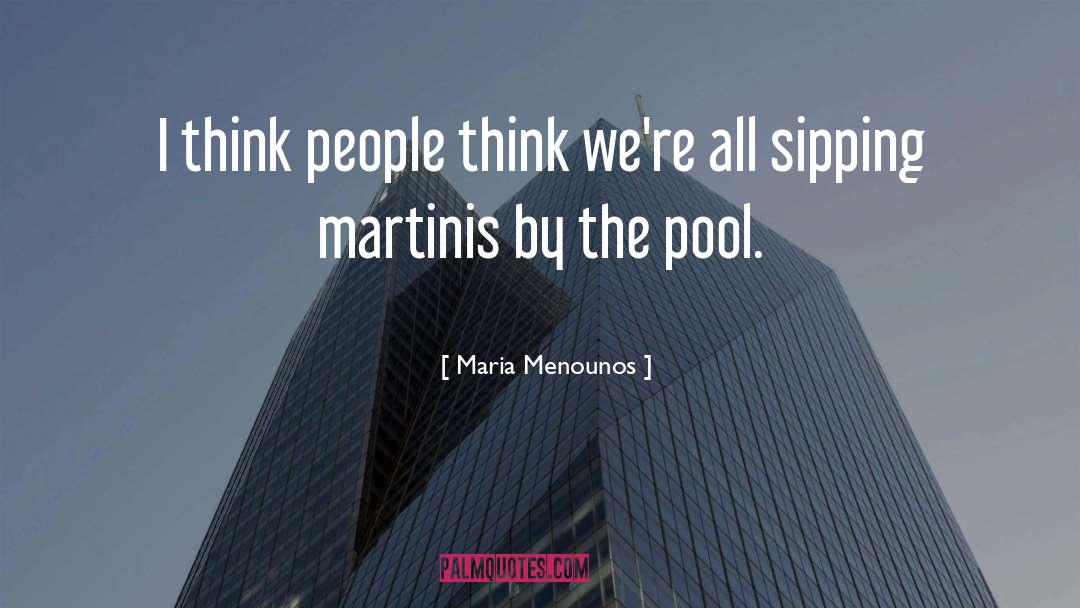 Martinis quotes by Maria Menounos