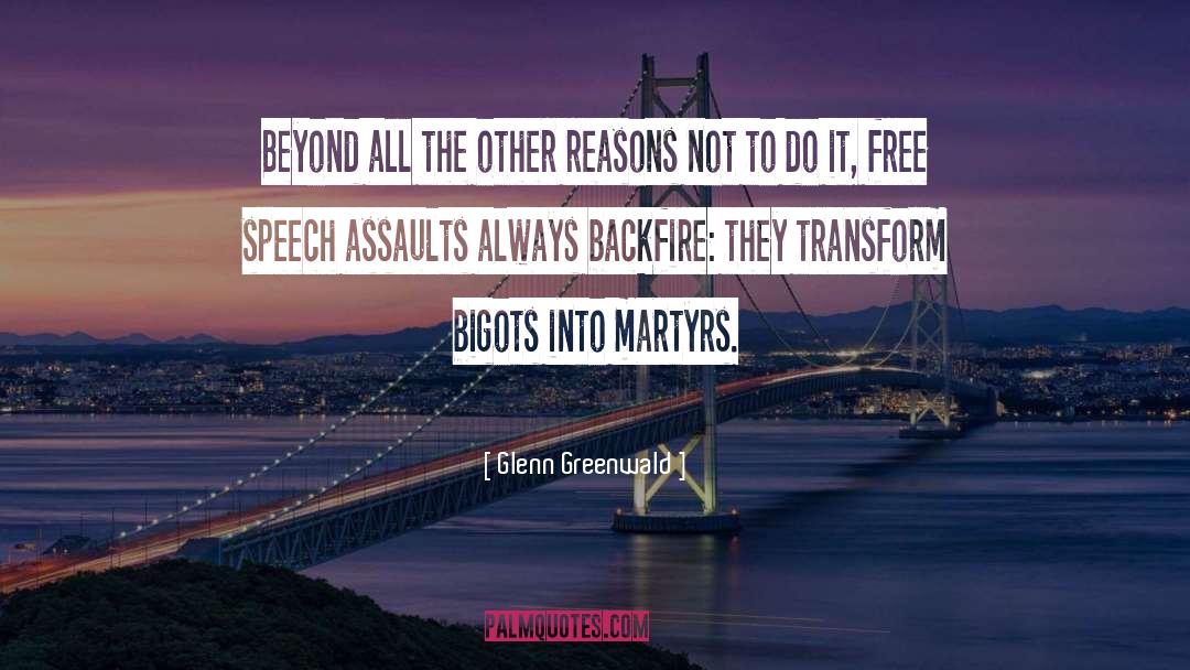 Martyr quotes by Glenn Greenwald