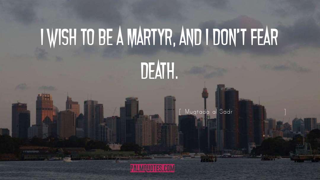 Martyr quotes by Muqtada Al Sadr