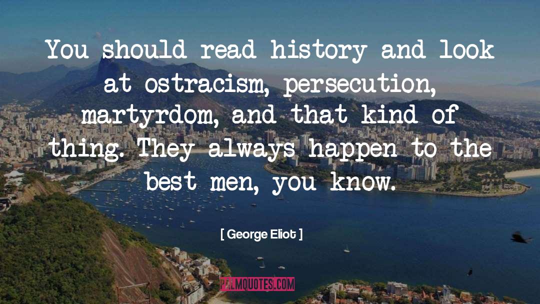 Martyrdom quotes by George Eliot