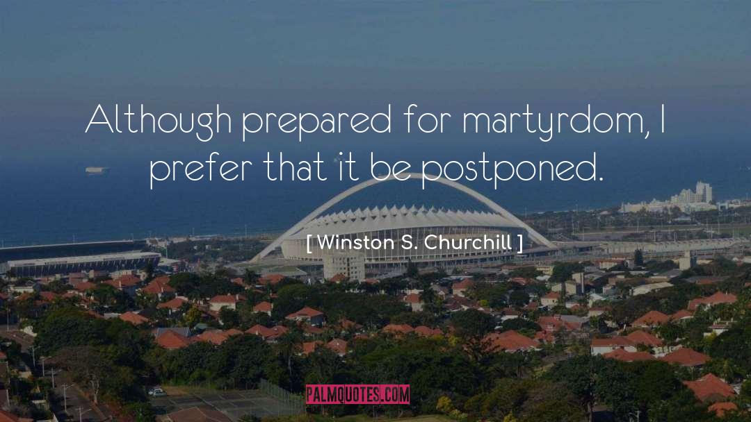 Martyrdom quotes by Winston S. Churchill