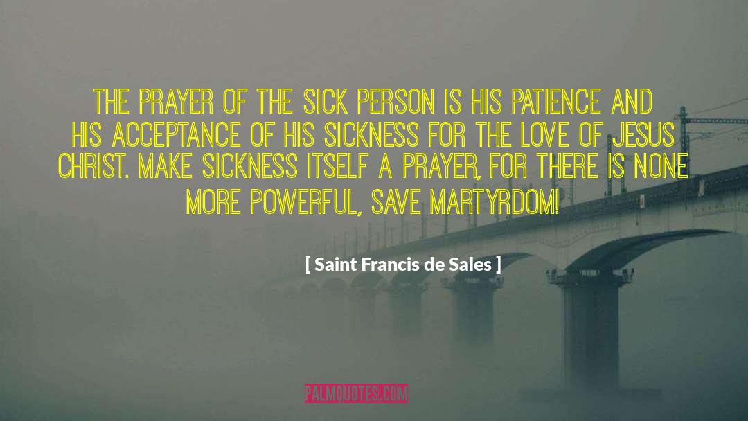 Martyrdom quotes by Saint Francis De Sales