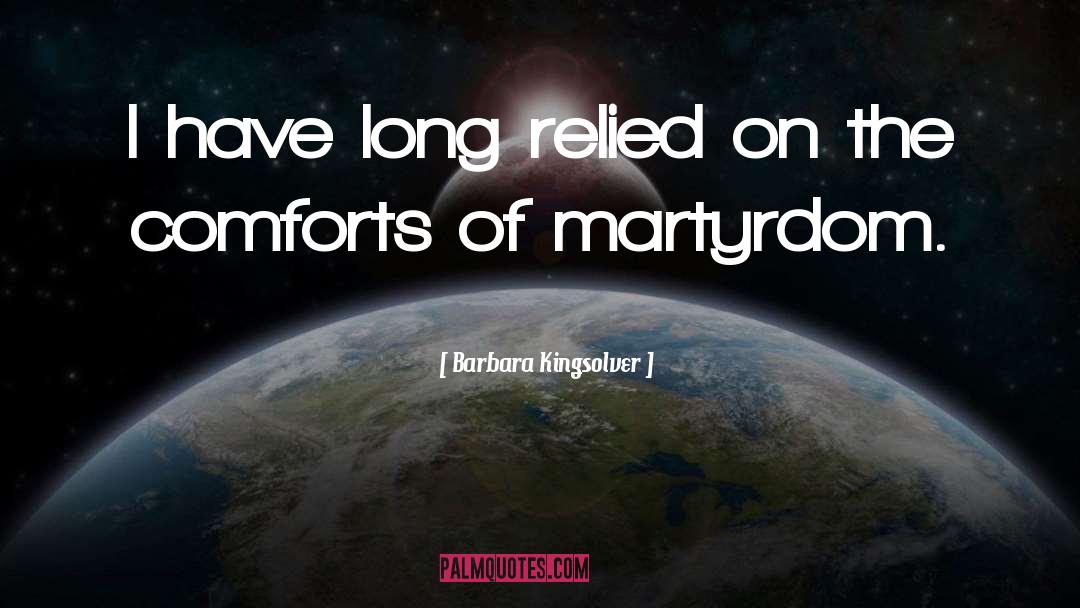 Martyrdom quotes by Barbara Kingsolver