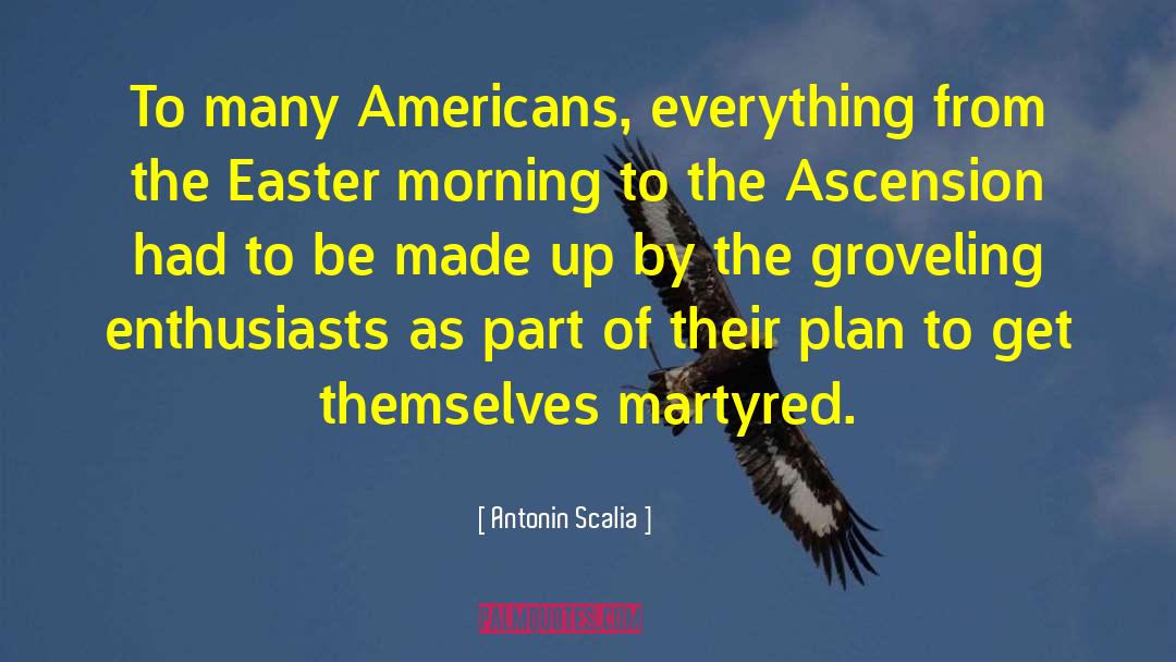 Martyred quotes by Antonin Scalia