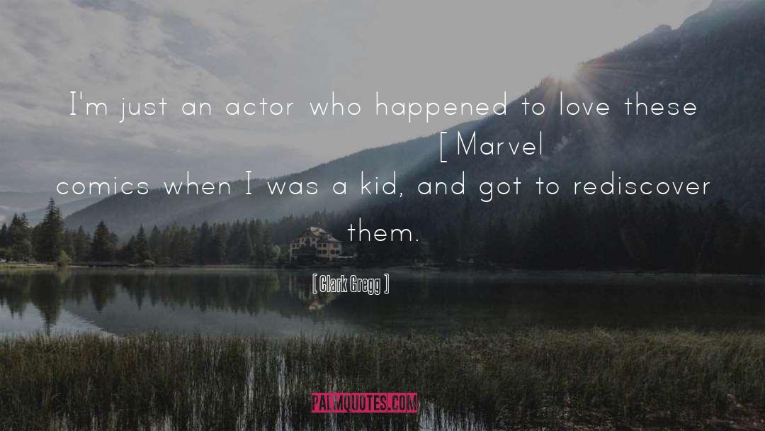 Marvel Comics Inspirational quotes by Clark Gregg