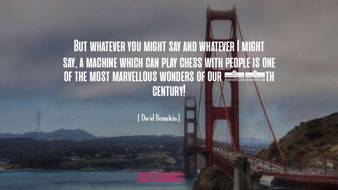 Marvellous quotes by David Bronstein