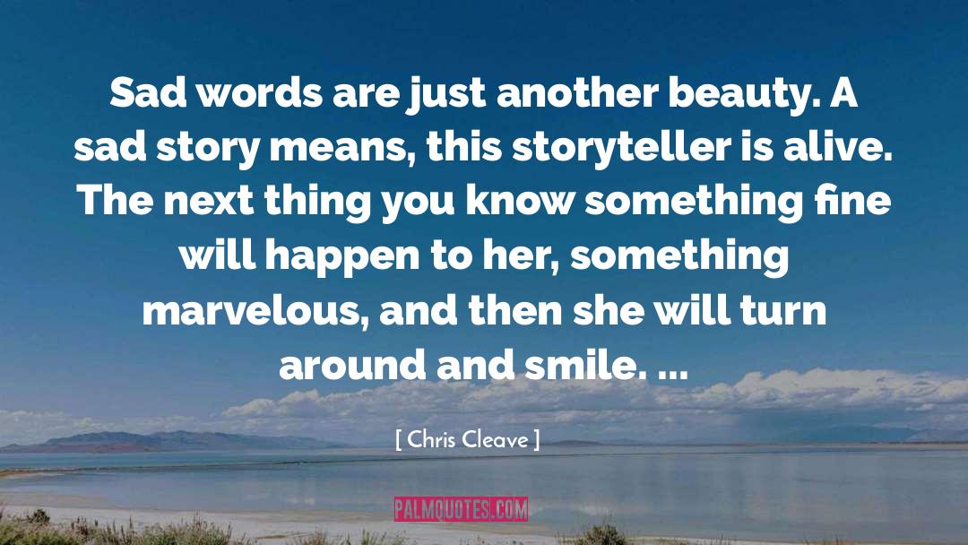 Marvelous quotes by Chris Cleave