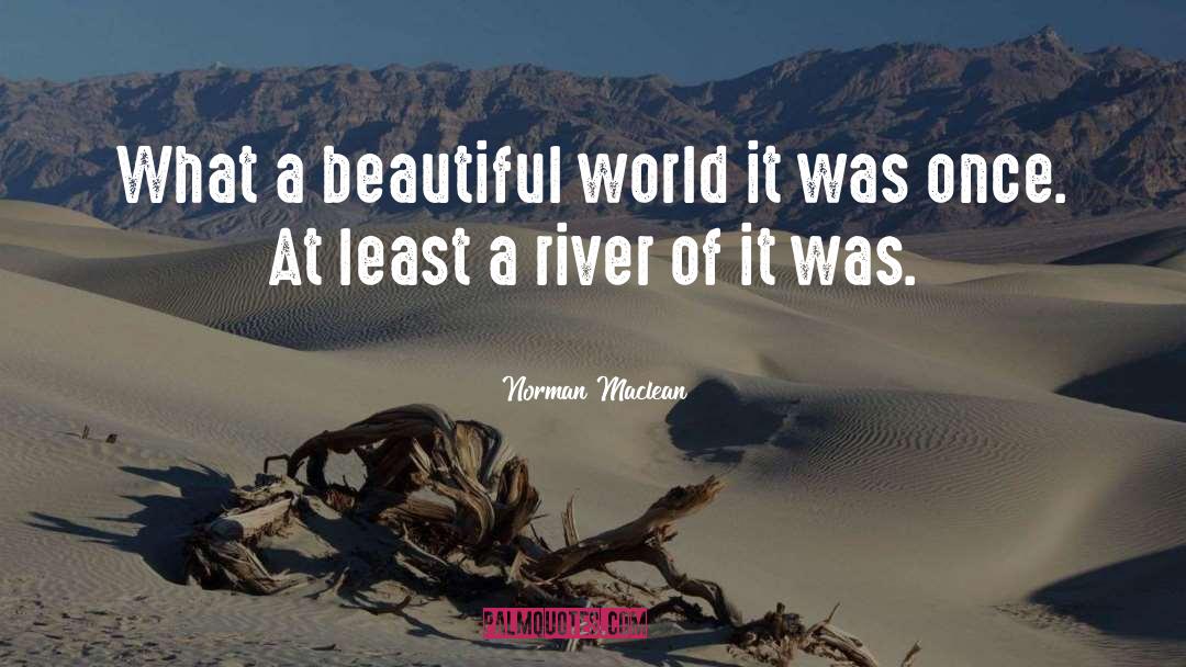 Marvelously Beautiful quotes by Norman Maclean
