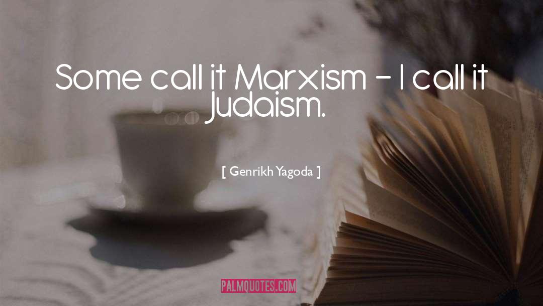 Marxism quotes by Genrikh Yagoda