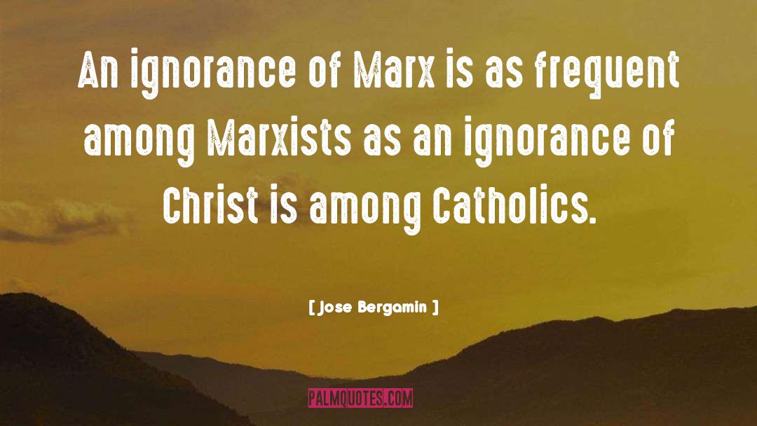 Marxist Leninism quotes by Jose Bergamin