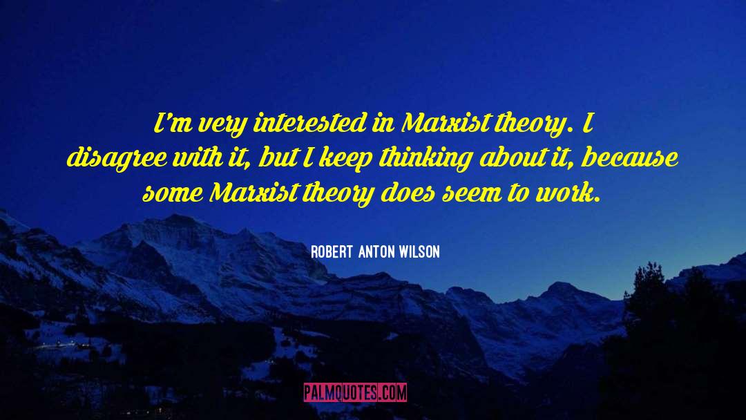 Marxist Theory quotes by Robert Anton Wilson