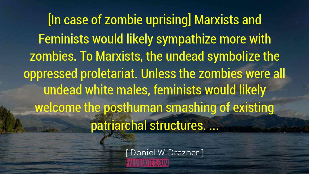 Marxists quotes by Daniel W. Drezner