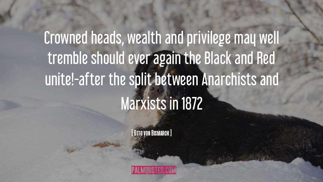 Marxists quotes by Otto Von Bismarck