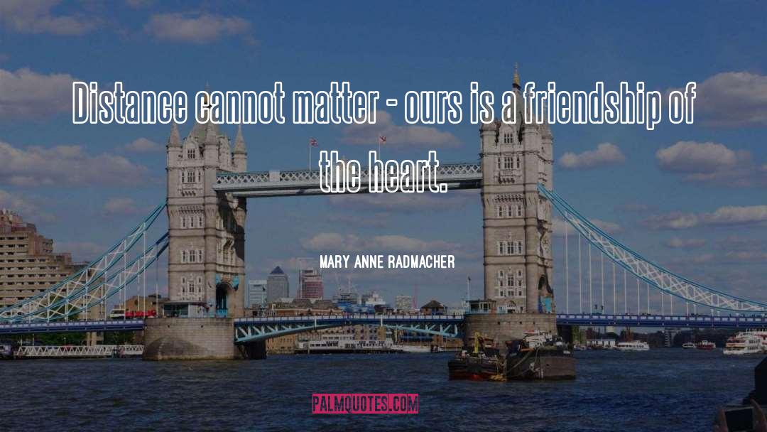 Mary Anne quotes by Mary Anne Radmacher