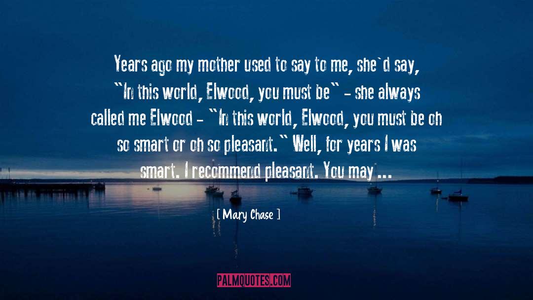 Mary Chase quotes by Mary Chase