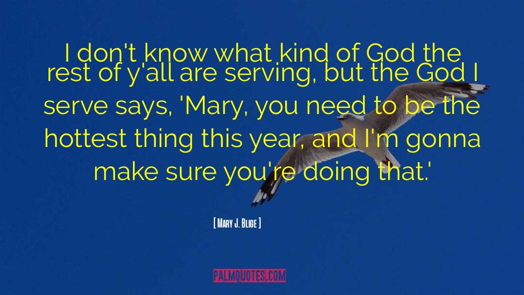 Mary J Blige quotes by Mary J. Blige