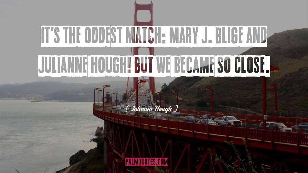 Mary J Blige quotes by Julianne Hough