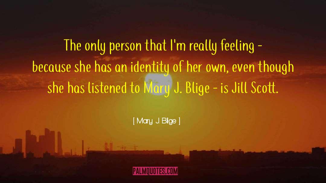 Mary J Blige quotes by Mary J. Blige