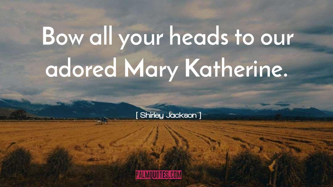Mary Katherine quotes by Shirley Jackson