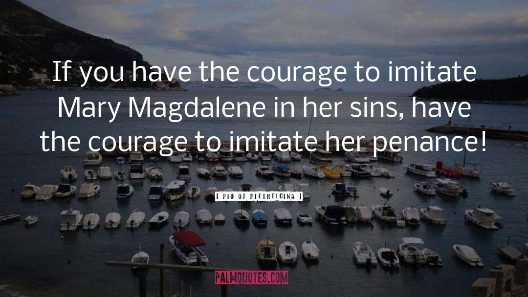 Mary Magdalene quotes by Pio Of Pietrelcina