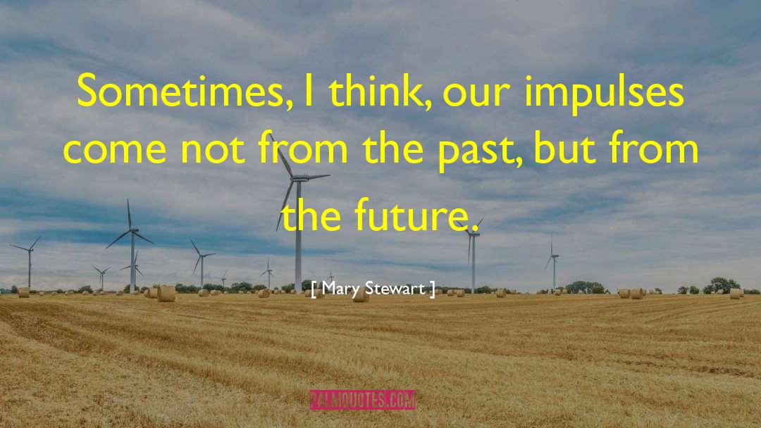 Mary Stewart quotes by Mary Stewart