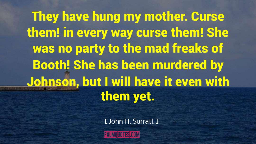Mary Surratt quotes by John H. Surratt