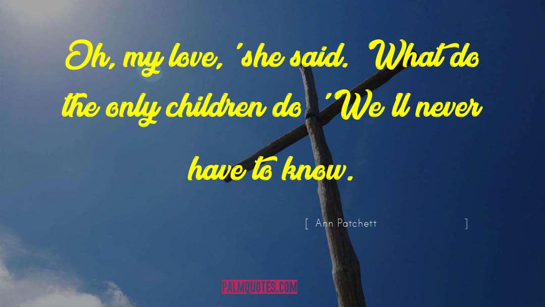 Maschwitz Family quotes by Ann Patchett
