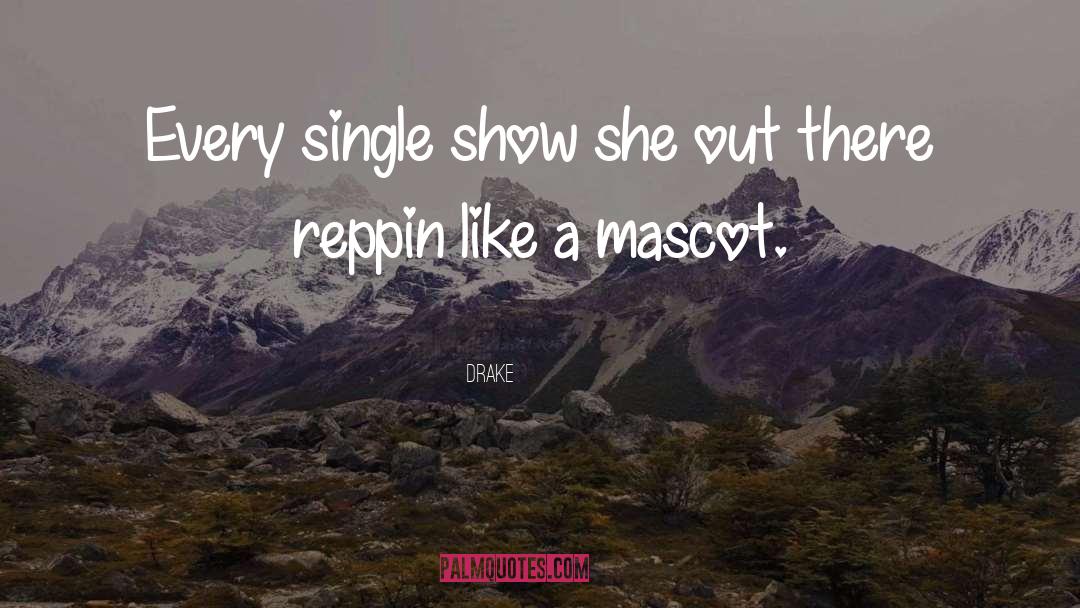 Mascots quotes by Drake