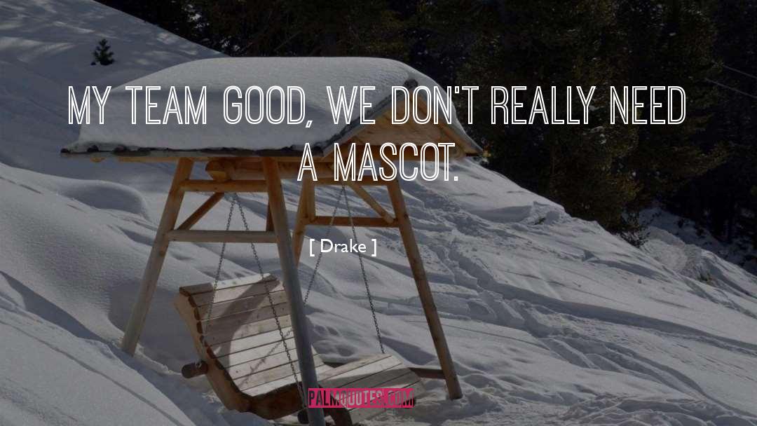 Mascots quotes by Drake