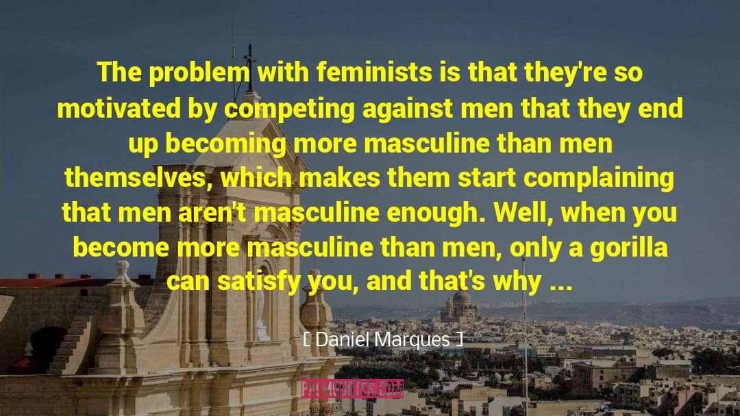 Masculine Bravado quotes by Daniel Marques