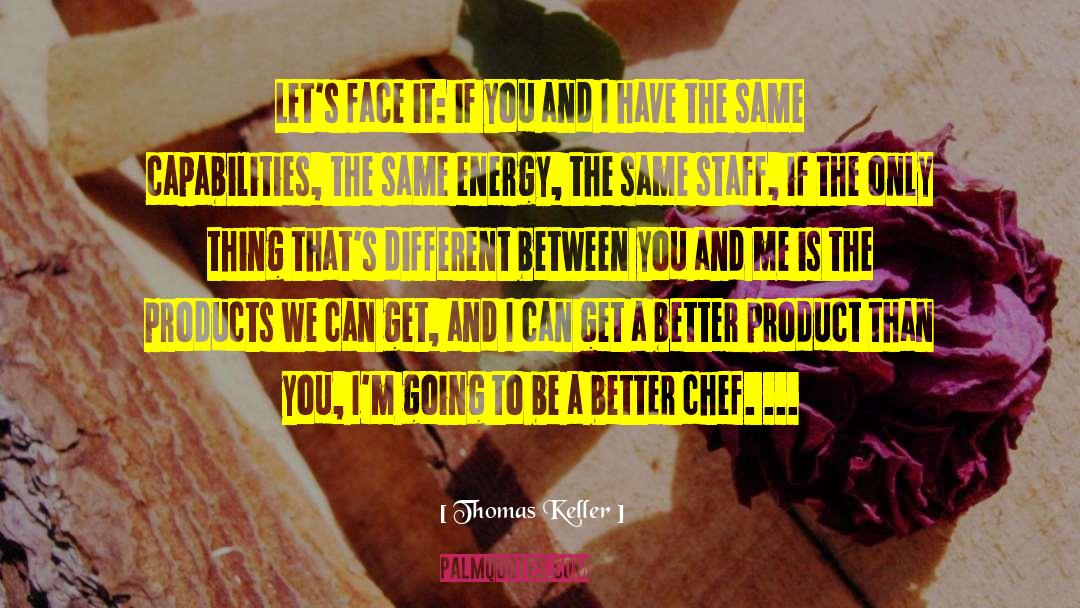 Masculine Energy quotes by Thomas Keller