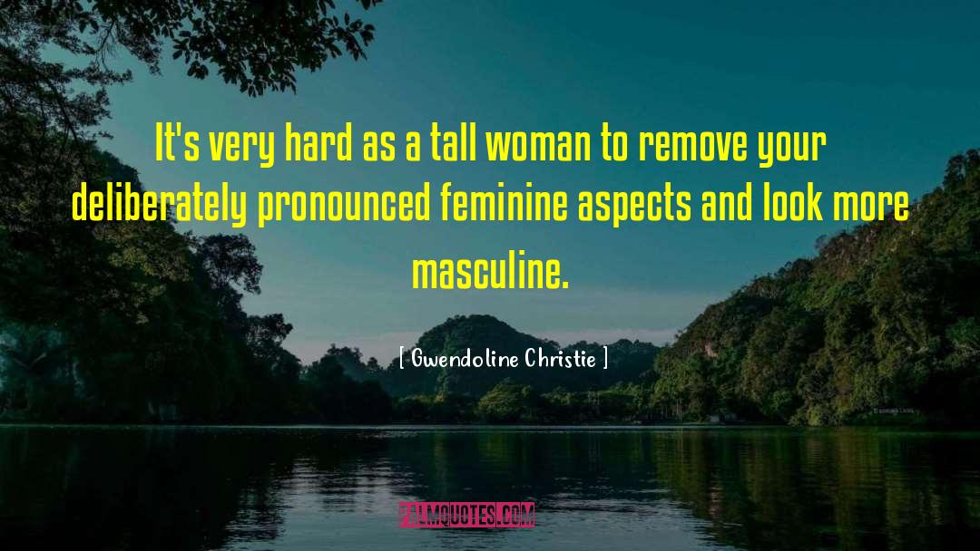 Masculine quotes by Gwendoline Christie