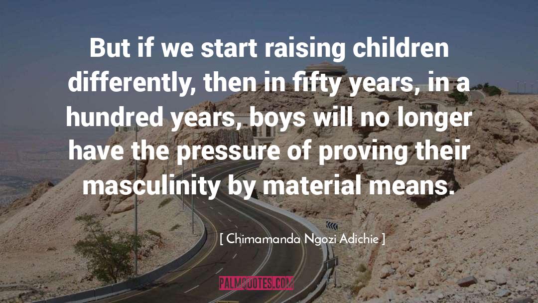 Masculinity quotes by Chimamanda Ngozi Adichie
